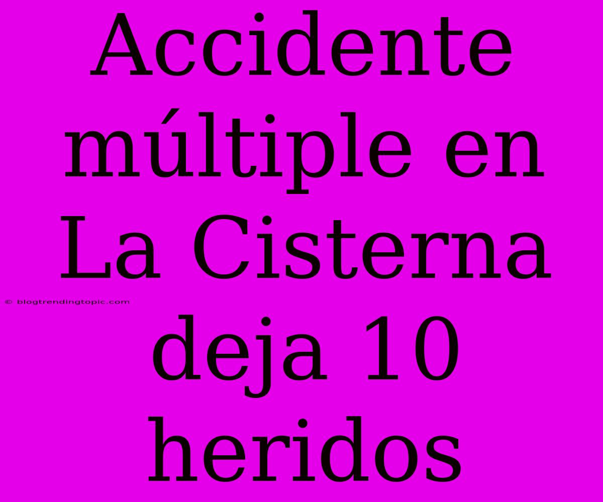 Accidente Múltiple En La Cisterna Deja 10 Heridos