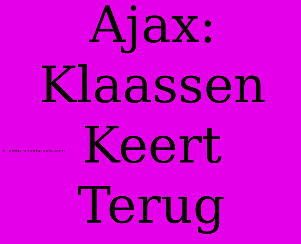 Ajax: Klaassen Keert Terug