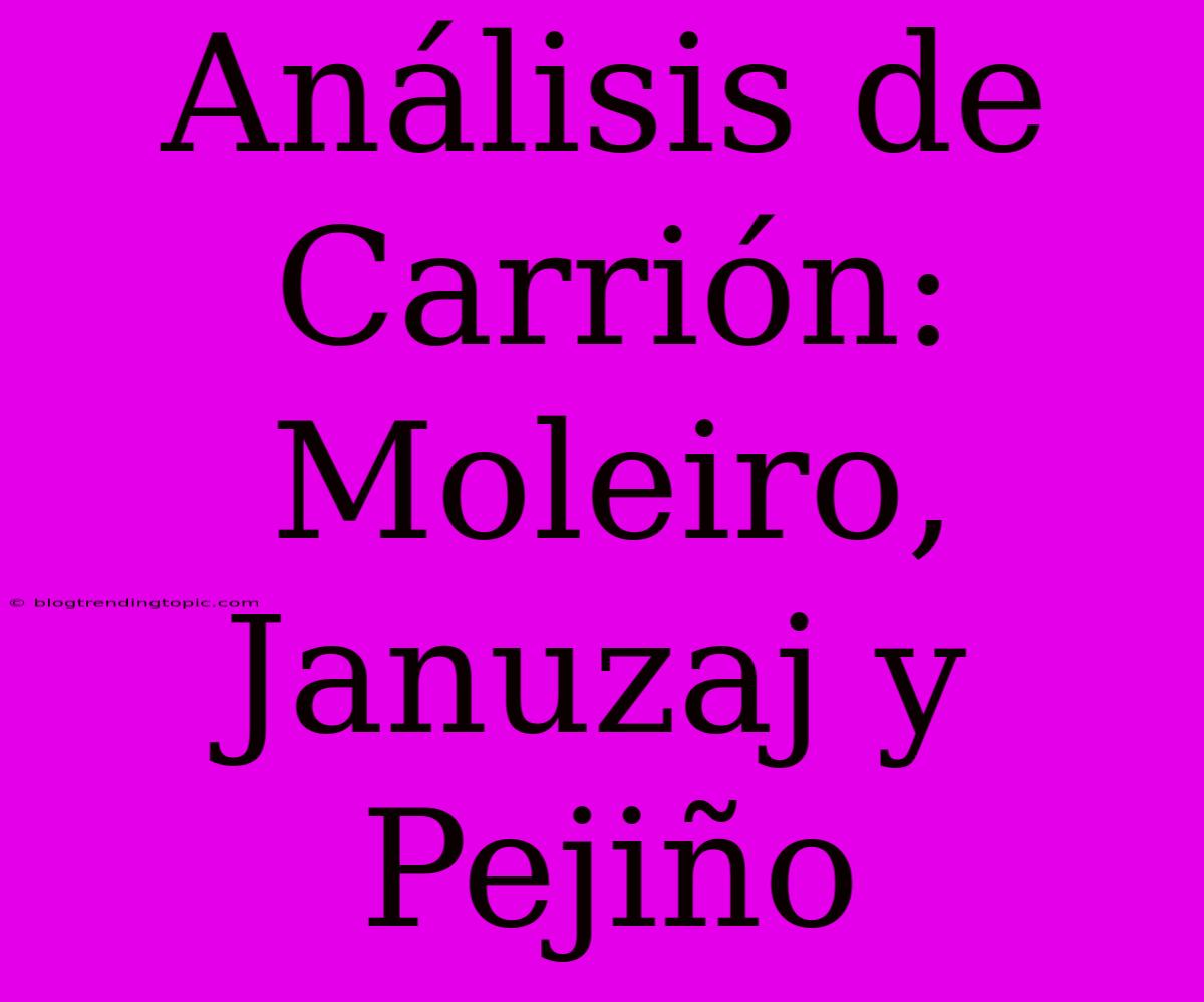 Análisis De Carrión: Moleiro, Januzaj Y Pejiño