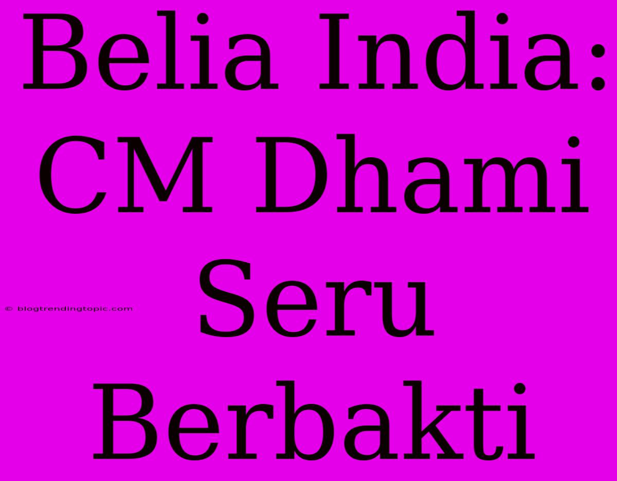 Belia India: CM Dhami Seru Berbakti