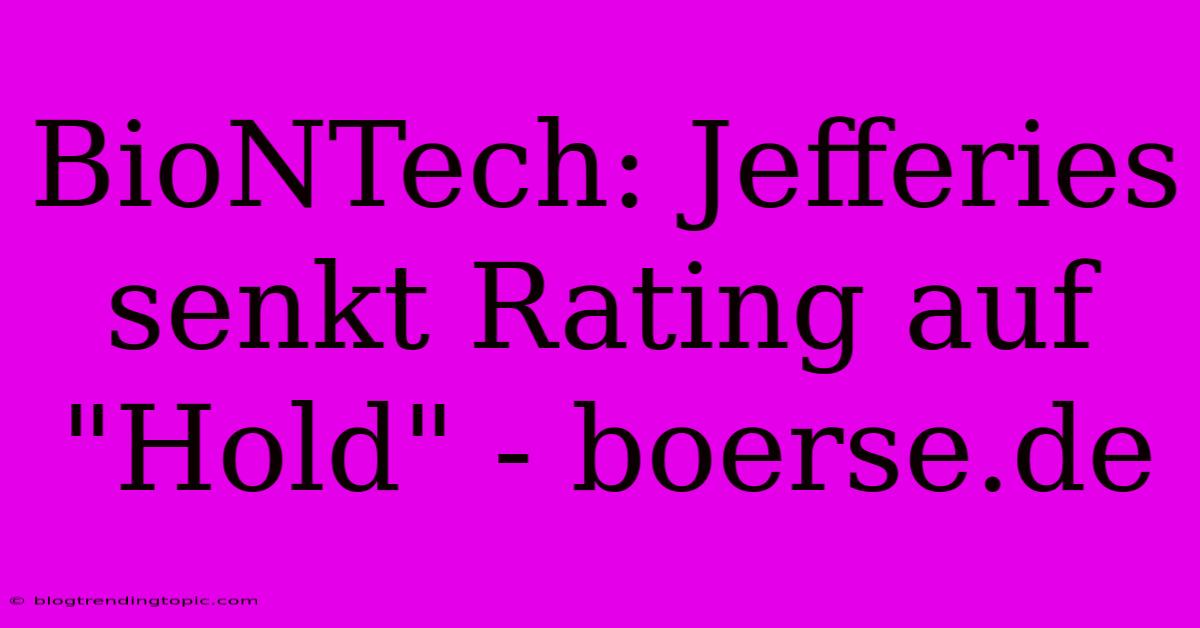 BioNTech: Jefferies Senkt Rating Auf 