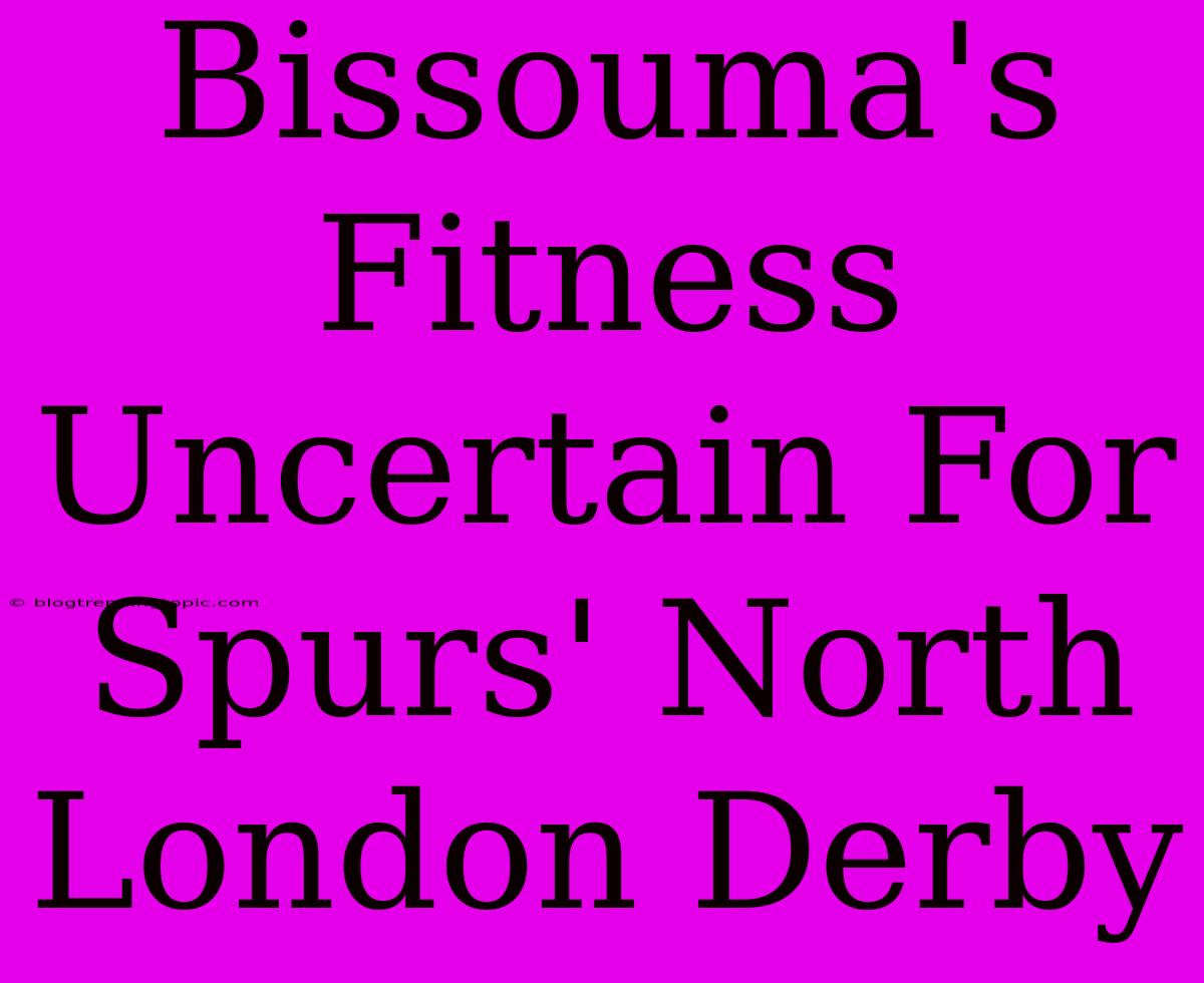 Bissouma's Fitness Uncertain For Spurs' North London Derby