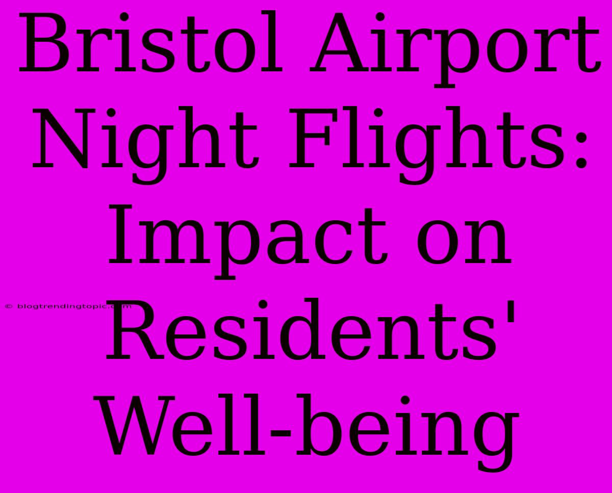 Bristol Airport Night Flights: Impact On Residents' Well-being