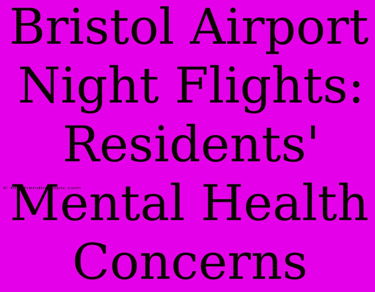 Bristol Airport Night Flights: Residents' Mental Health Concerns