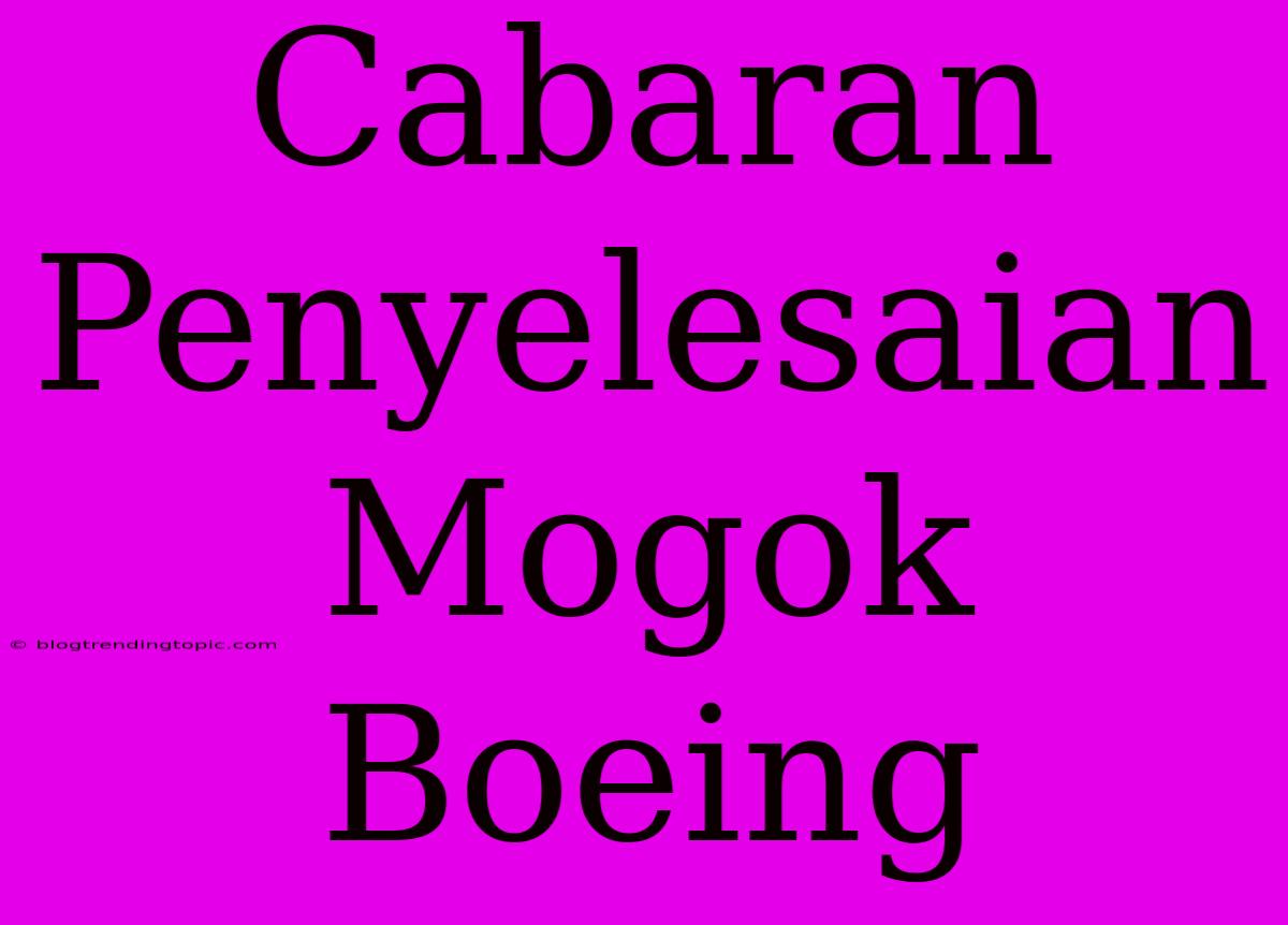 Cabaran Penyelesaian Mogok Boeing