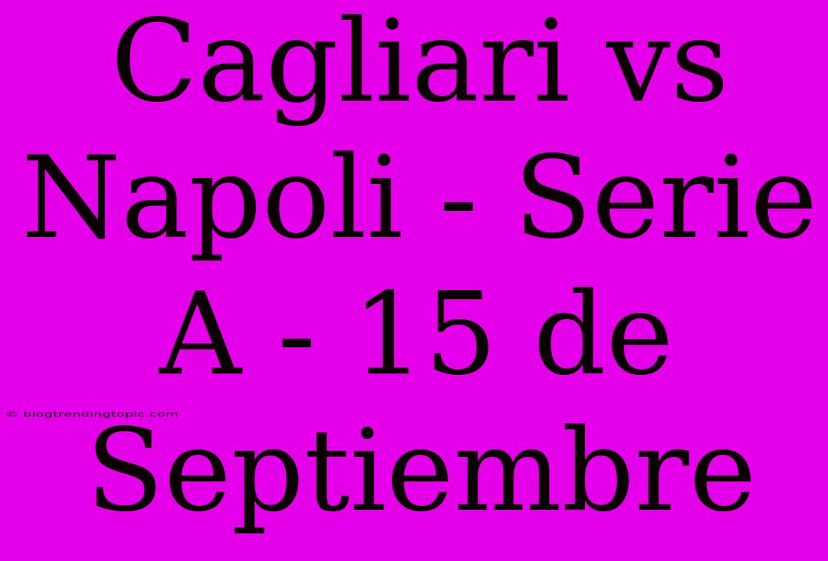 Cagliari Vs Napoli - Serie A - 15 De Septiembre