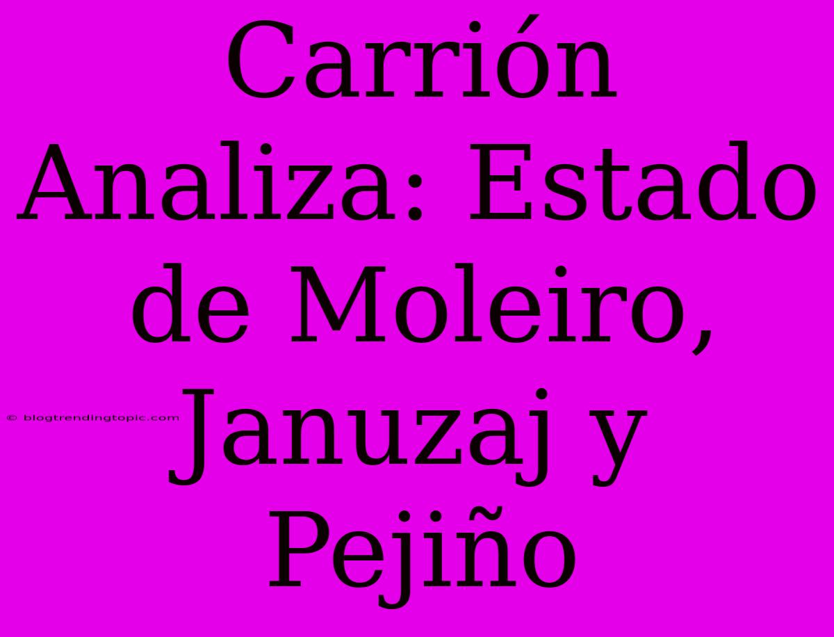 Carrión Analiza: Estado De Moleiro, Januzaj Y Pejiño