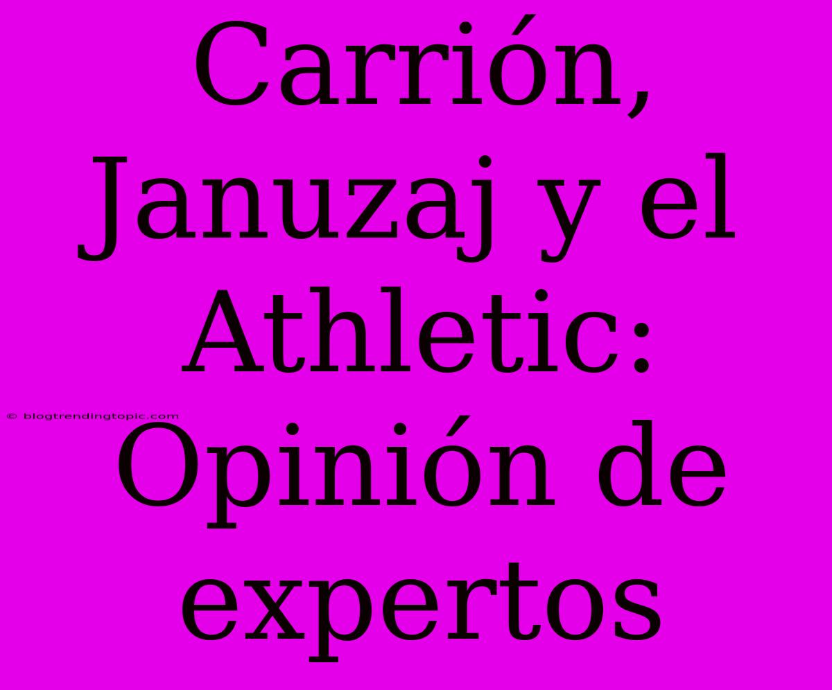 Carrión, Januzaj Y El Athletic: Opinión De Expertos