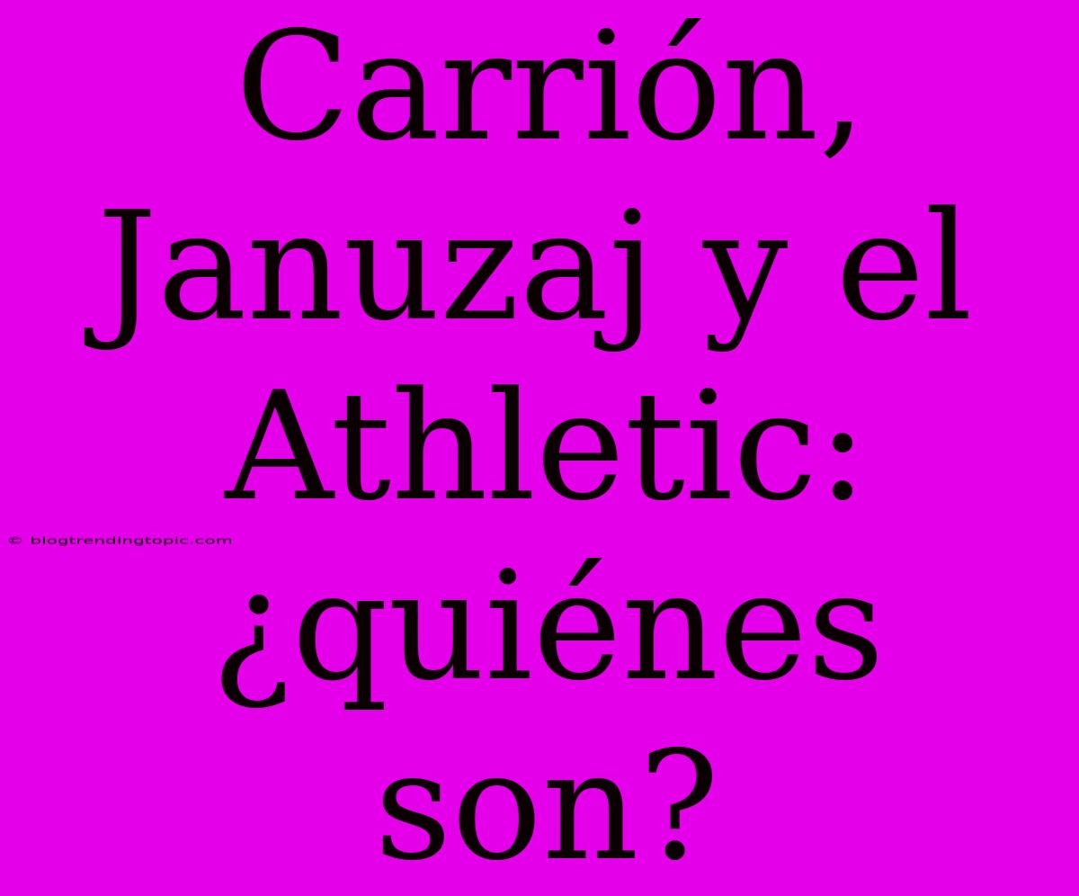 Carrión, Januzaj Y El Athletic: ¿quiénes Son?