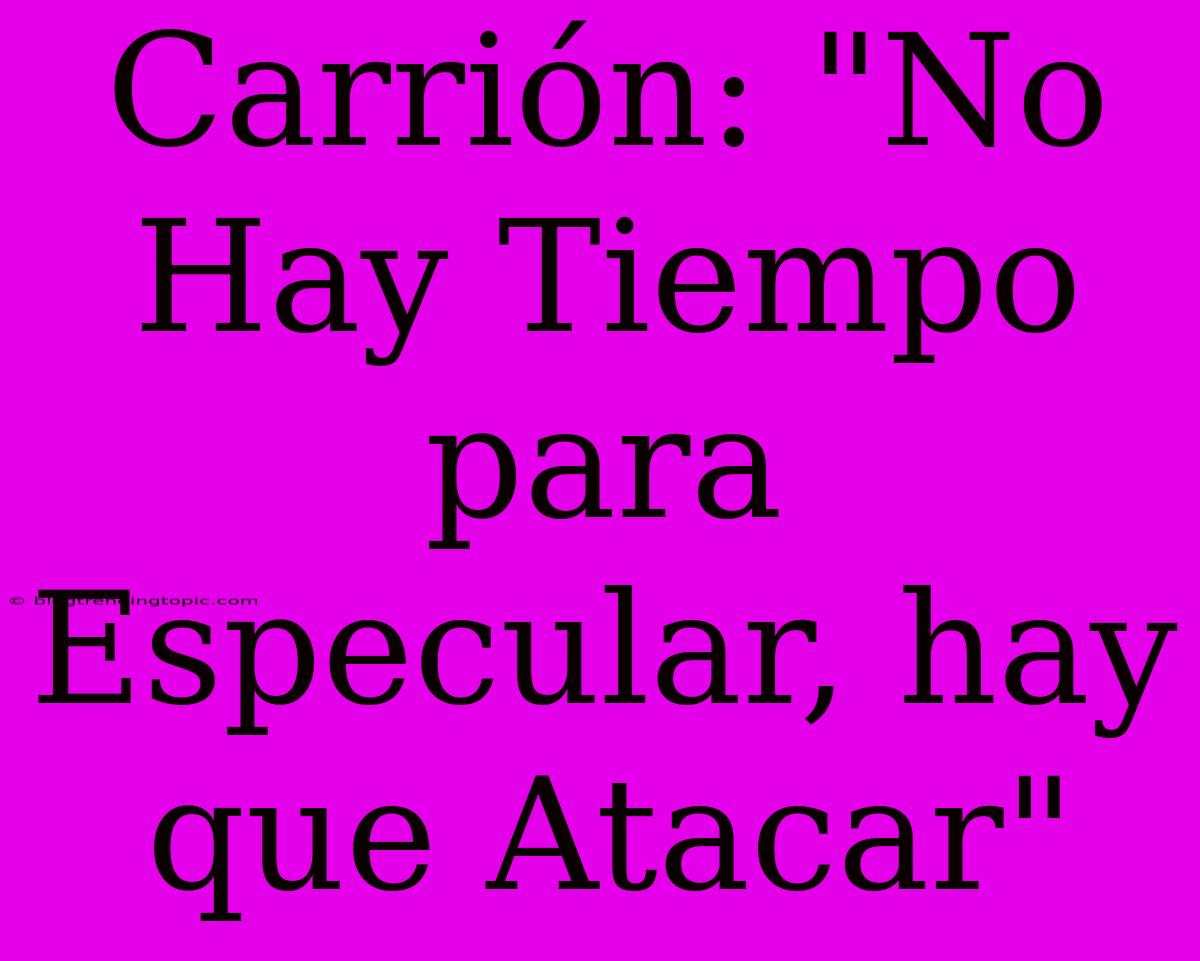 Carrión: 