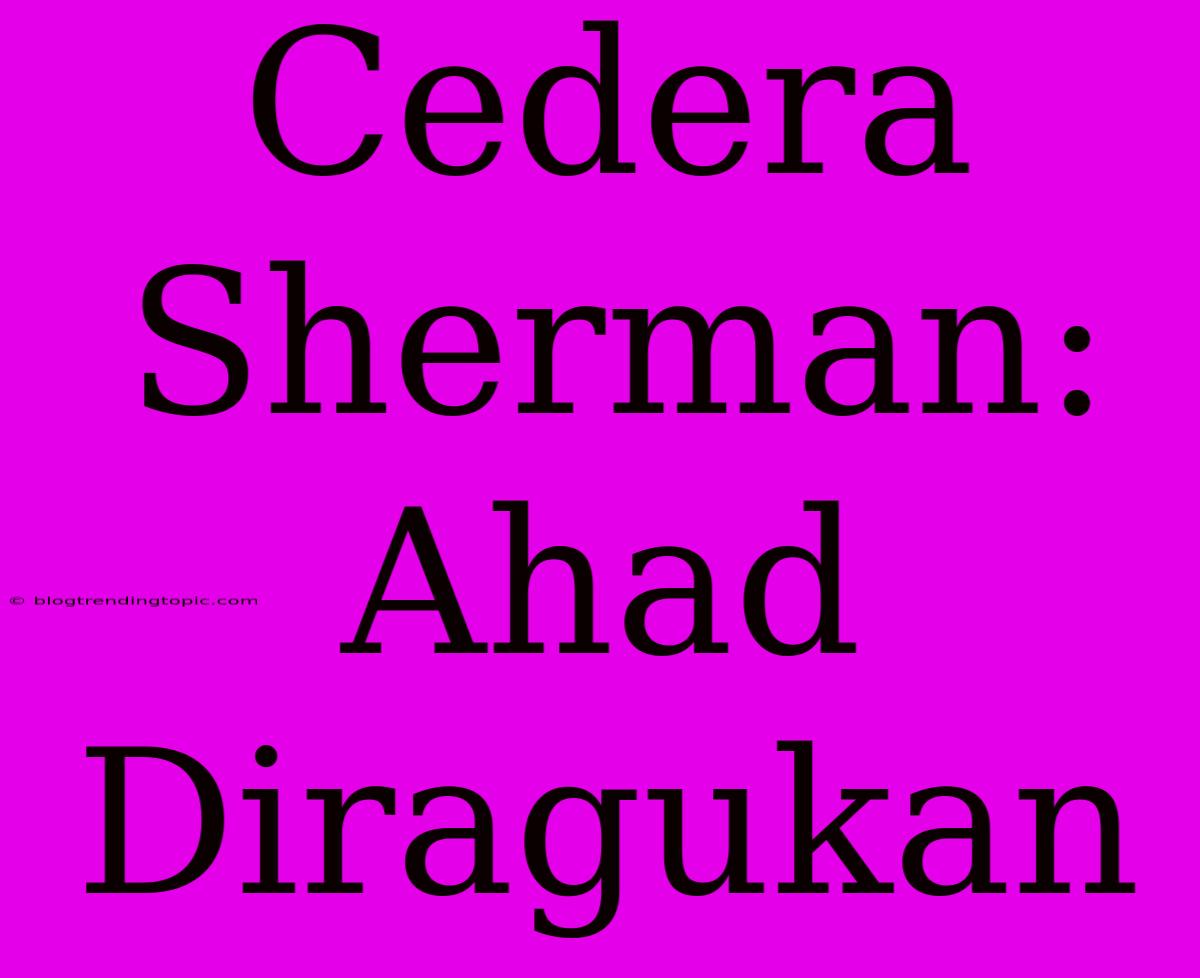 Cedera Sherman: Ahad Diragukan