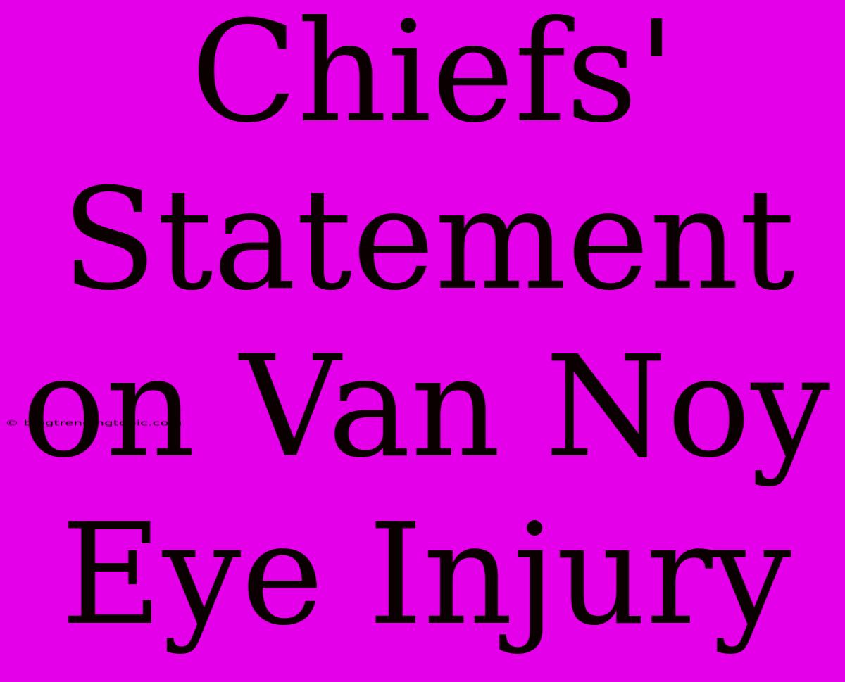 Chiefs' Statement On Van Noy Eye Injury