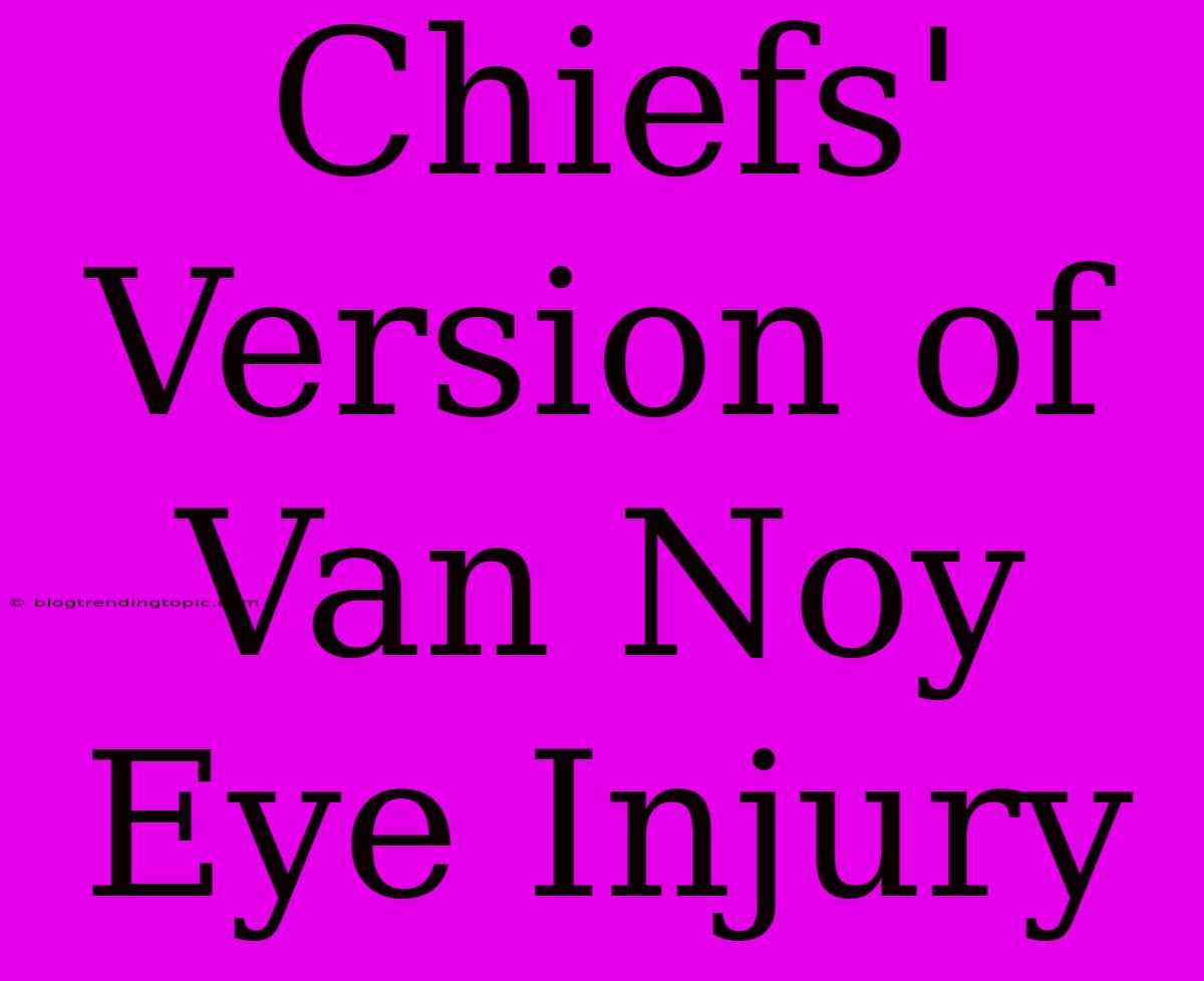 Chiefs' Version Of Van Noy Eye Injury