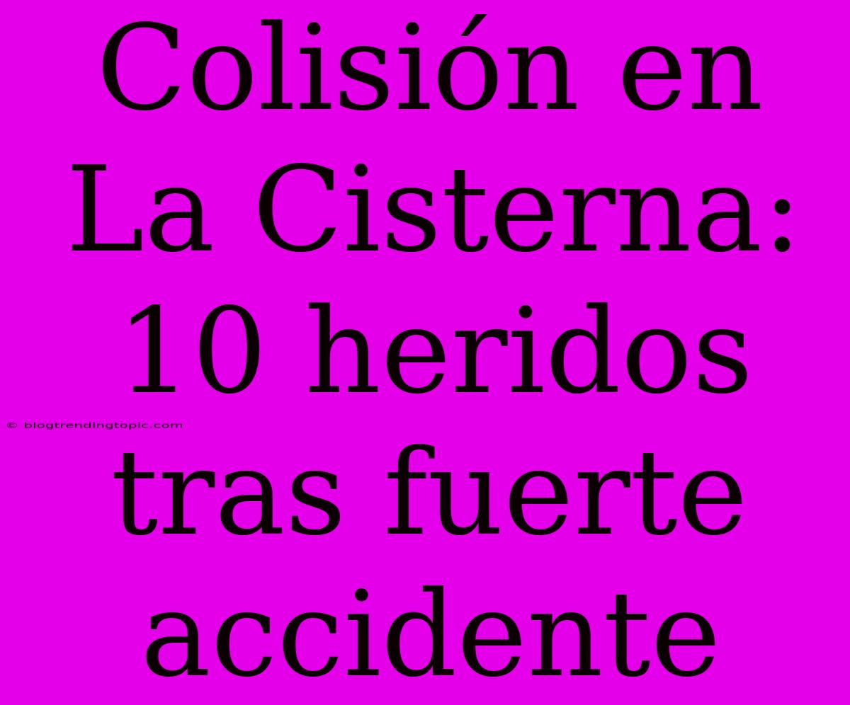 Colisión En La Cisterna: 10 Heridos Tras Fuerte Accidente