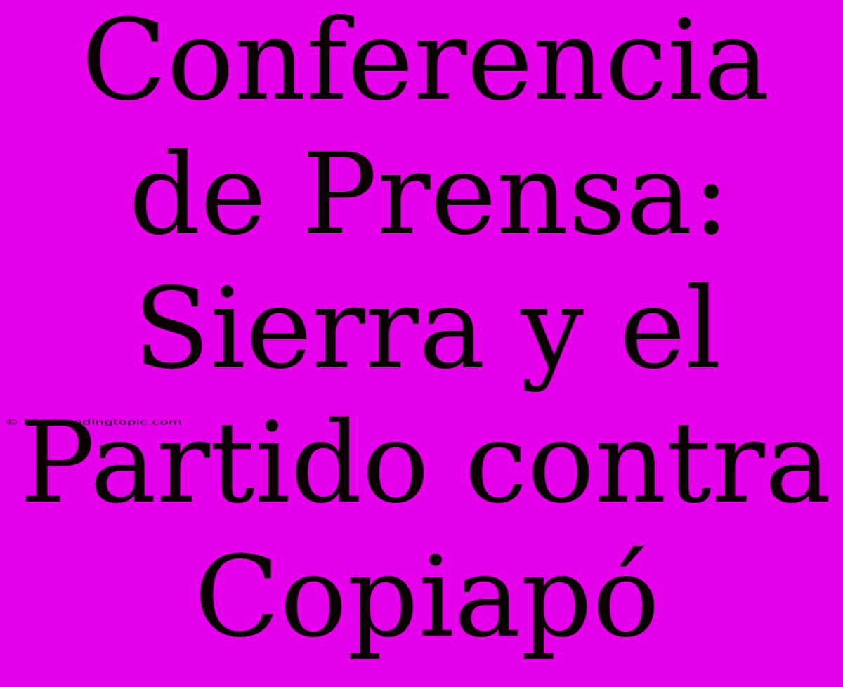 Conferencia De Prensa: Sierra Y El Partido Contra Copiapó