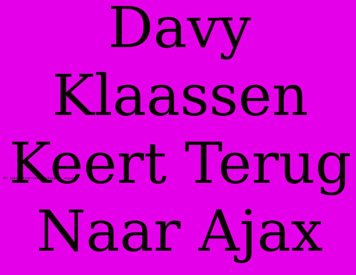 Davy Klaassen Keert Terug Naar Ajax