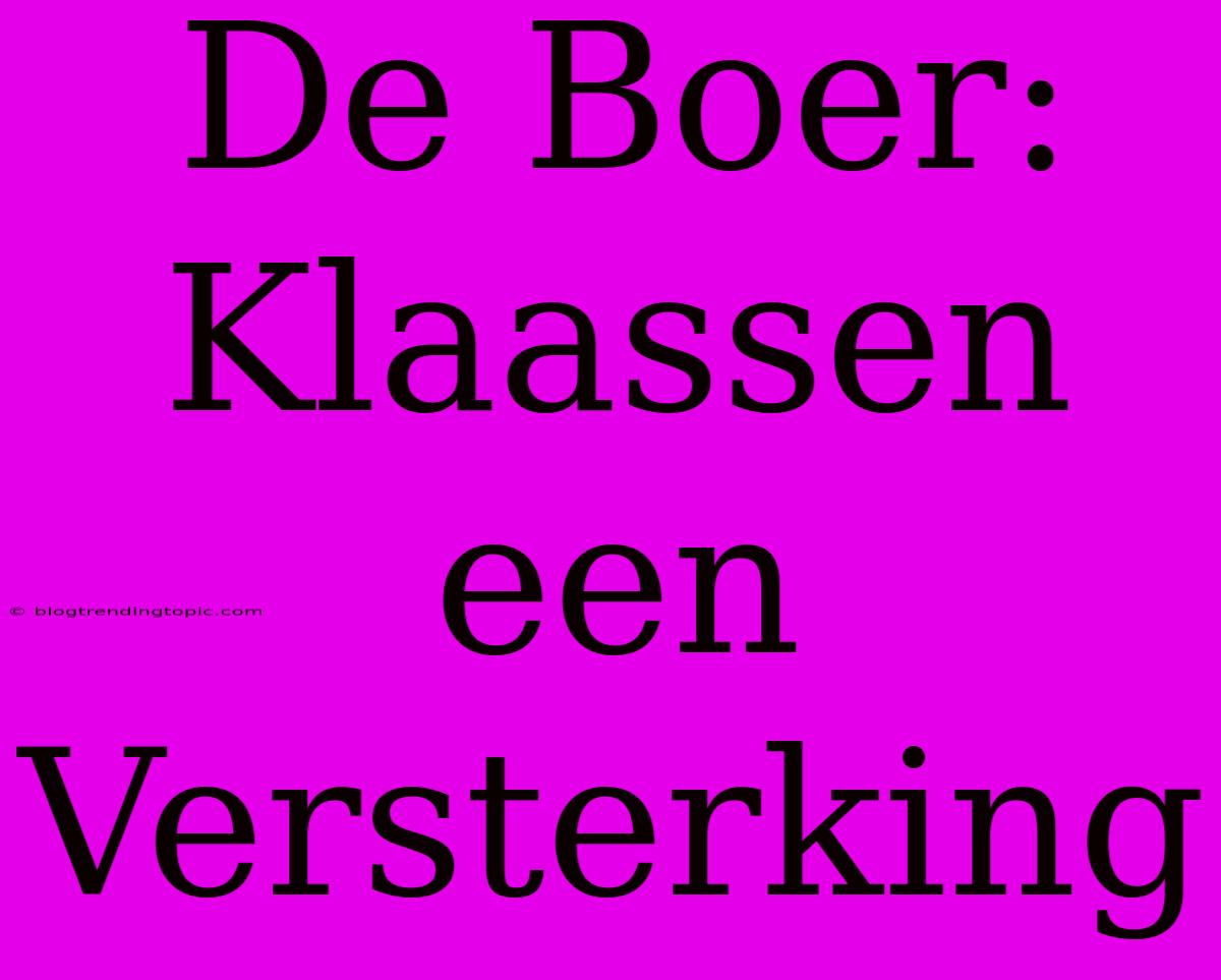 De Boer: Klaassen Een Versterking