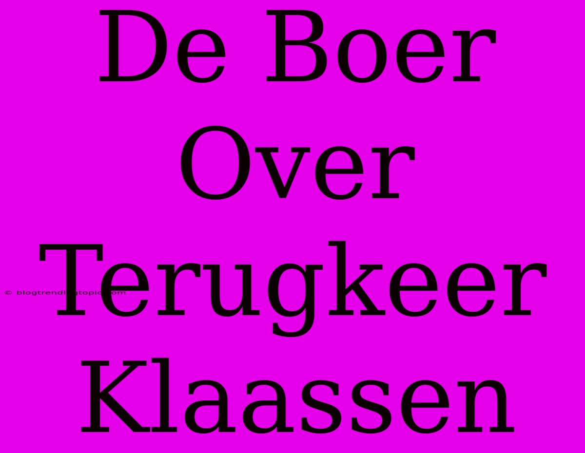 De Boer Over Terugkeer Klaassen