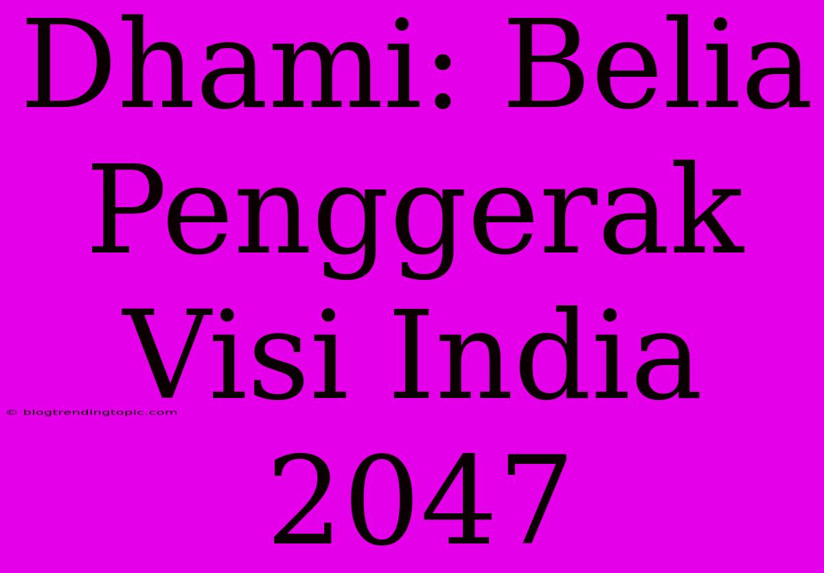 Dhami: Belia Penggerak Visi India 2047