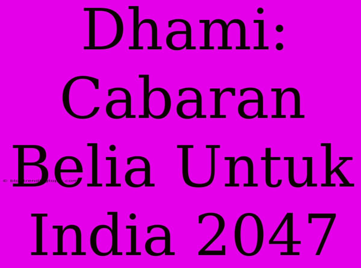 Dhami: Cabaran Belia Untuk India 2047