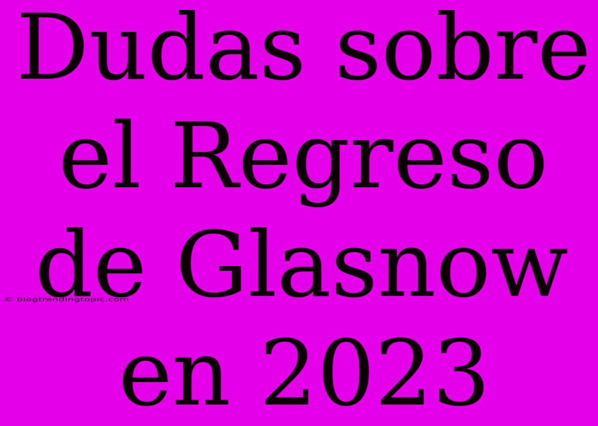 Dudas Sobre El Regreso De Glasnow En 2023