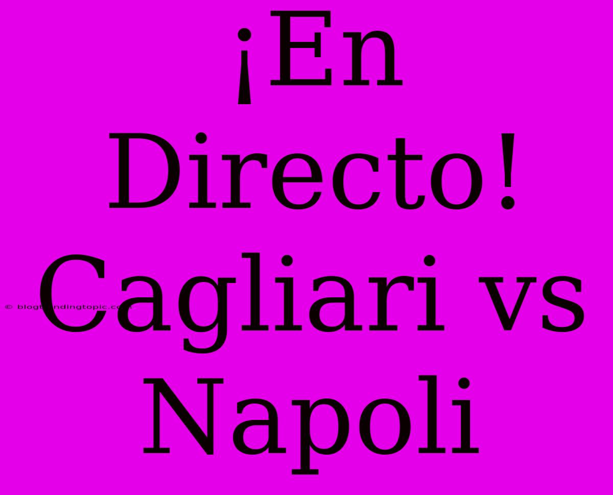 ¡En Directo! Cagliari Vs Napoli