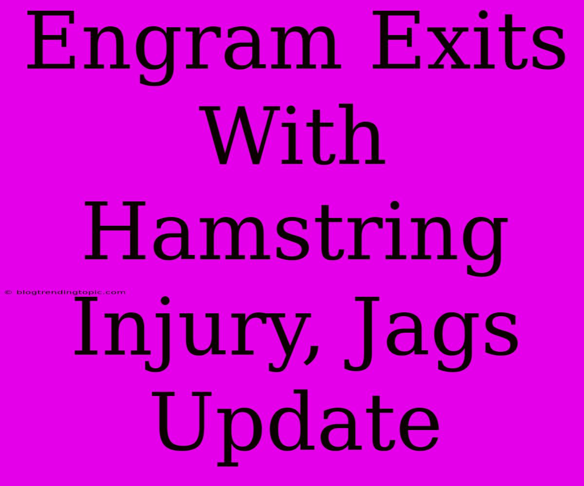 Engram Exits With Hamstring Injury, Jags Update