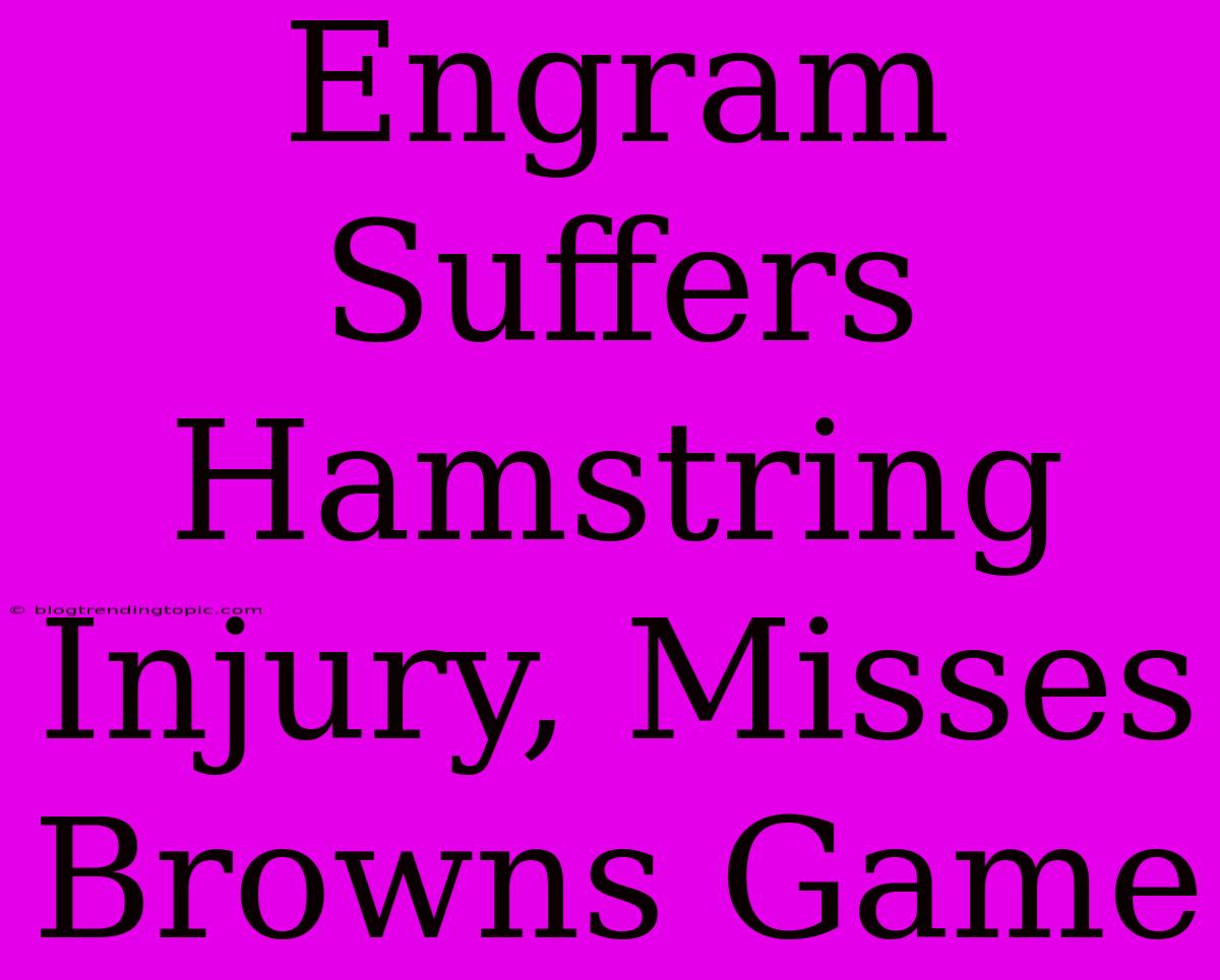 Engram Suffers Hamstring Injury, Misses Browns Game