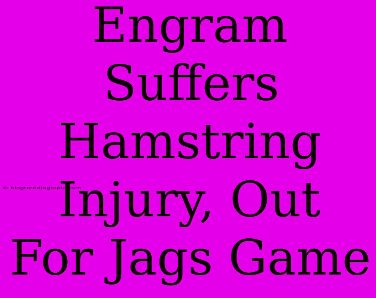 Engram Suffers Hamstring Injury, Out For Jags Game