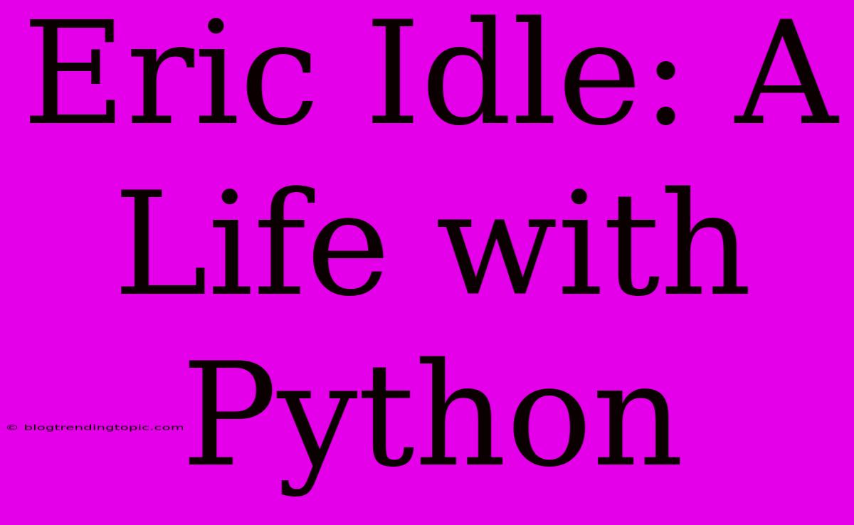 Eric Idle: A Life With Python