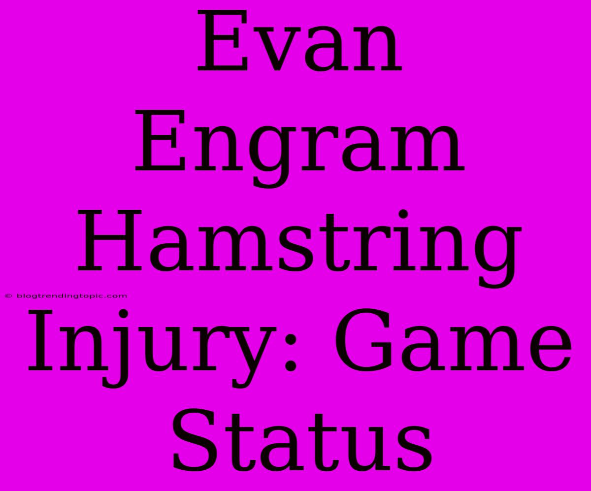 Evan Engram Hamstring Injury: Game Status