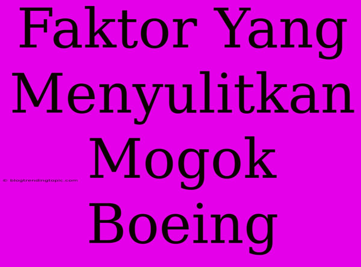 Faktor Yang Menyulitkan Mogok Boeing