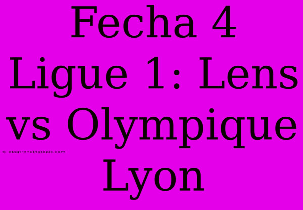 Fecha 4 Ligue 1: Lens Vs Olympique Lyon