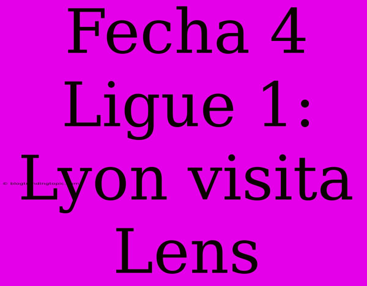 Fecha 4 Ligue 1: Lyon Visita Lens