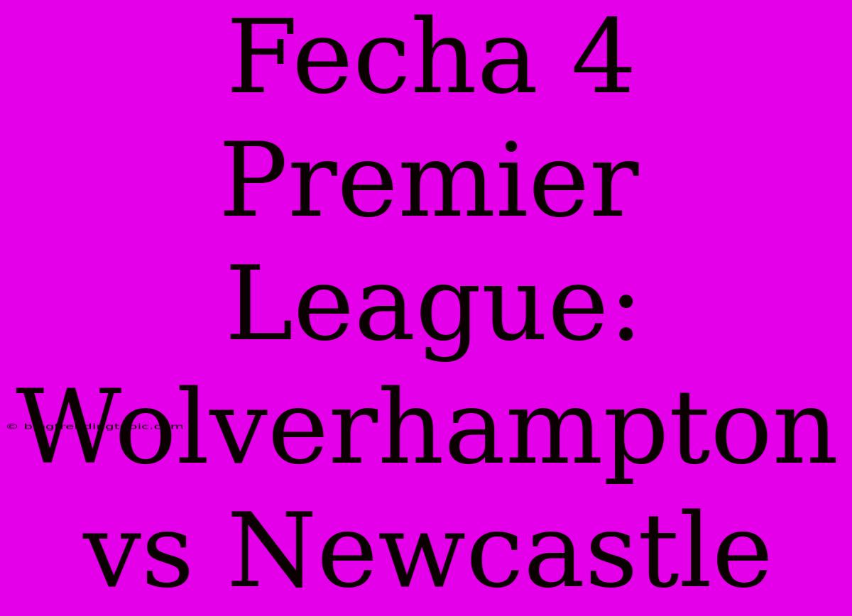 Fecha 4 Premier League: Wolverhampton Vs Newcastle