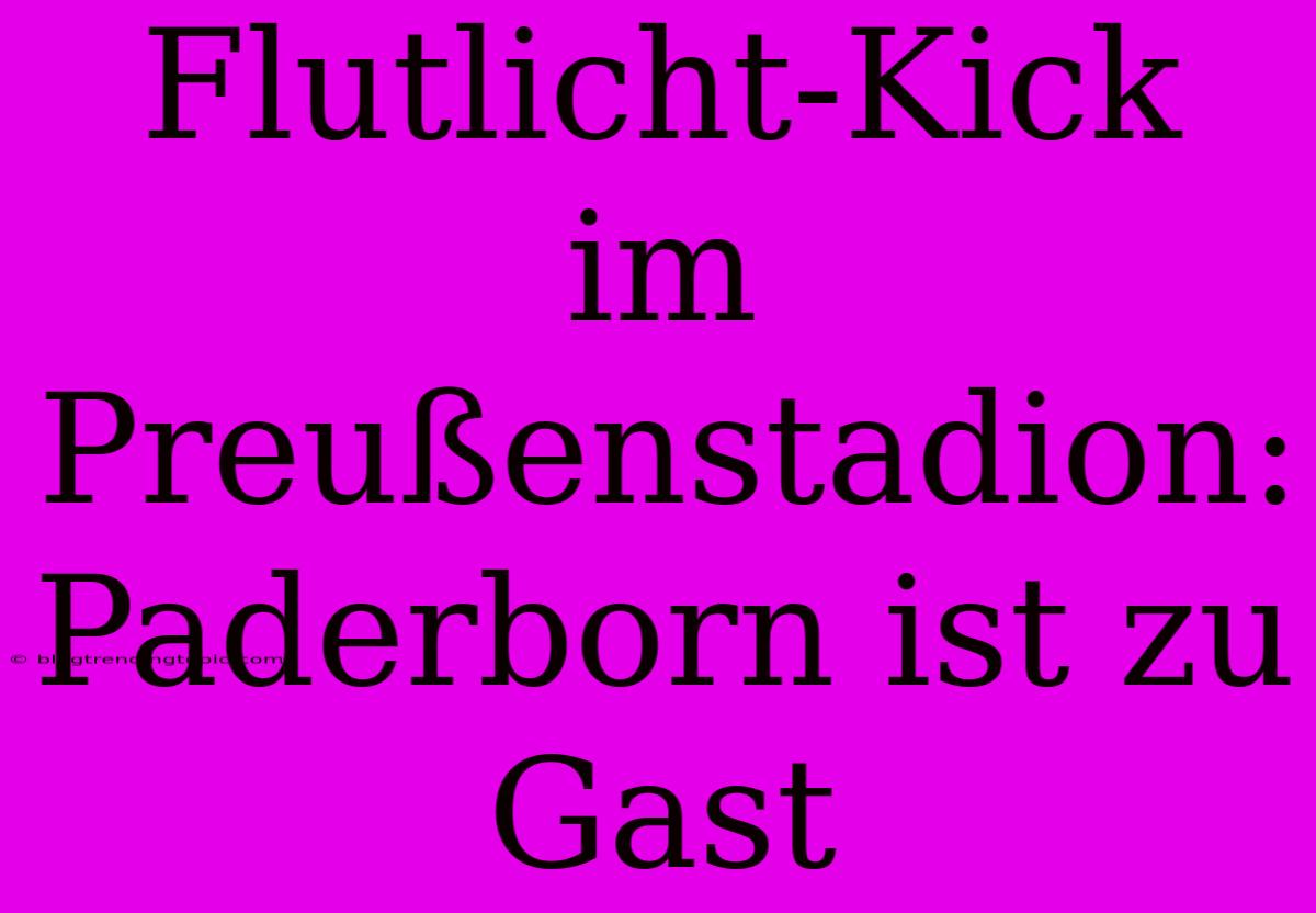 Flutlicht-Kick Im Preußenstadion: Paderborn Ist Zu Gast