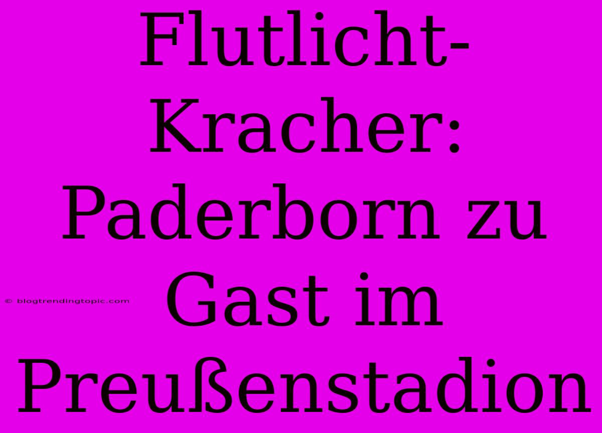 Flutlicht-Kracher: Paderborn Zu Gast Im Preußenstadion