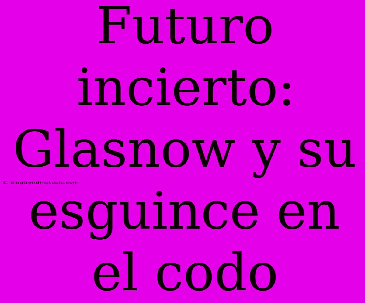 Futuro Incierto: Glasnow Y Su Esguince En El Codo