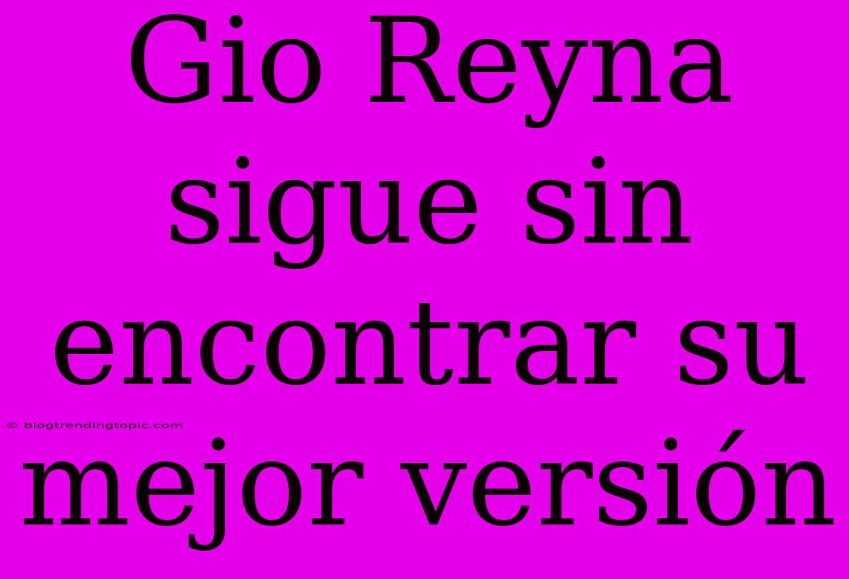 Gio Reyna Sigue Sin Encontrar Su Mejor Versión