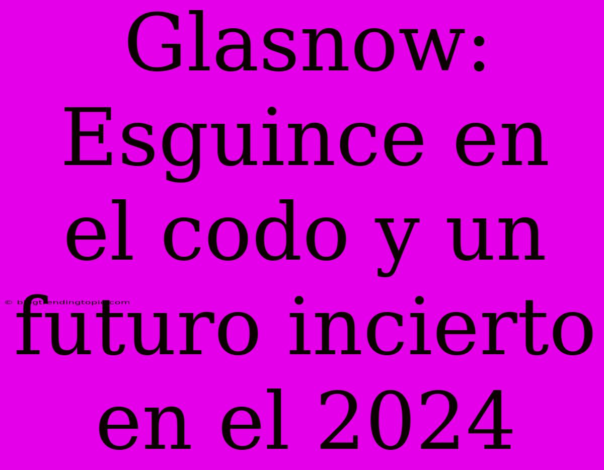 Glasnow: Esguince En El Codo Y Un Futuro Incierto En El 2024