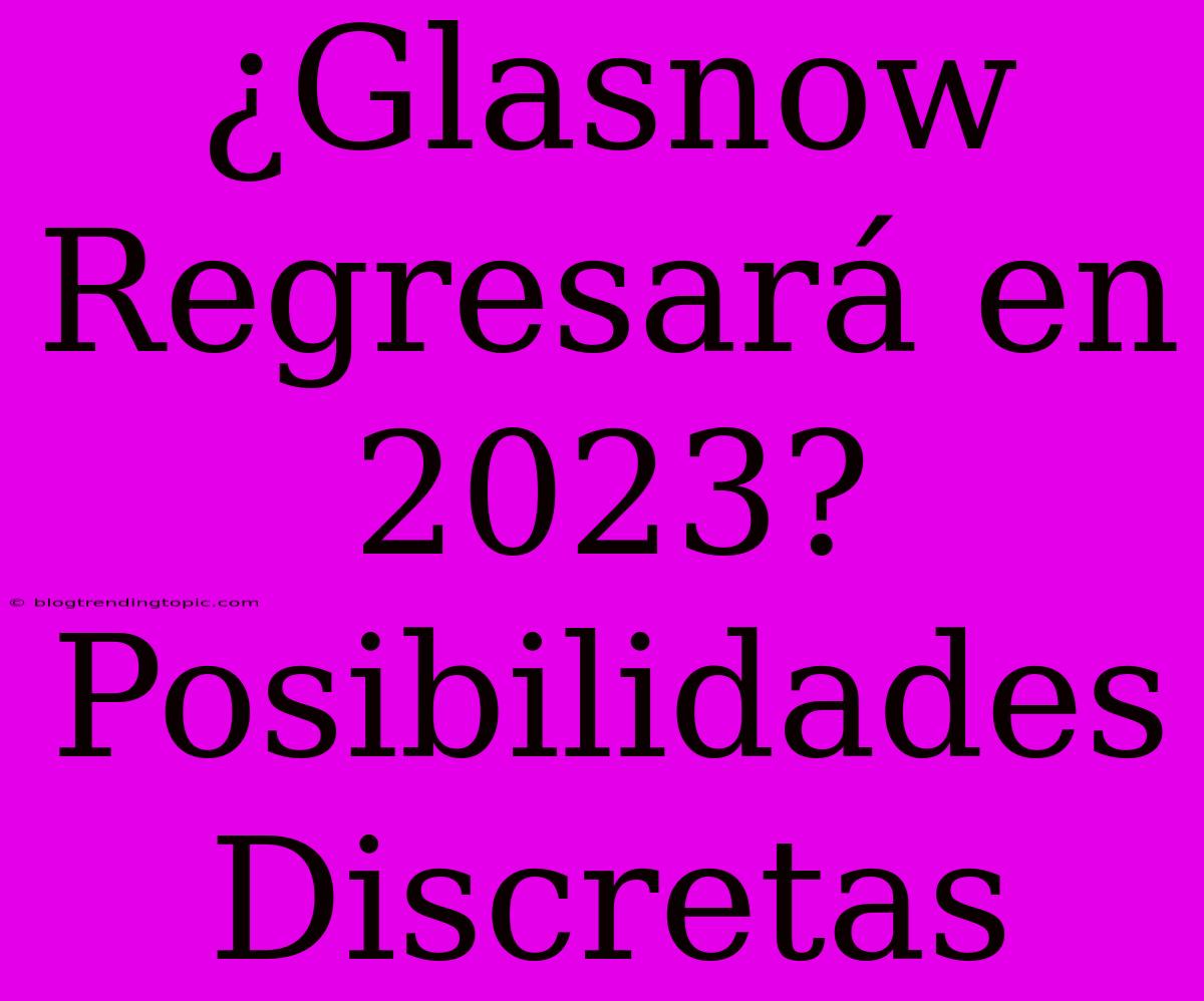 ¿Glasnow Regresará En 2023? Posibilidades Discretas