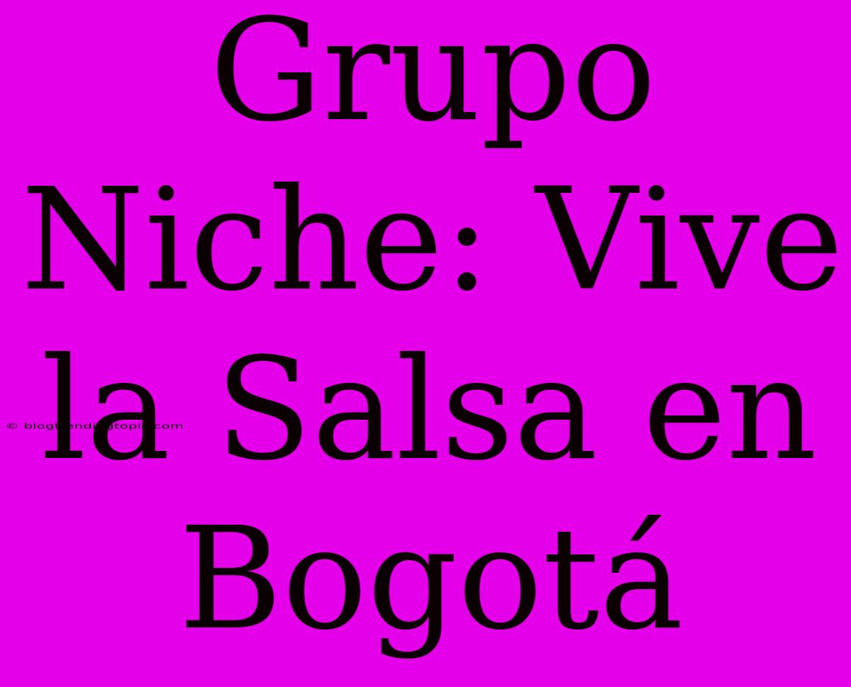 Grupo Niche: Vive La Salsa En Bogotá