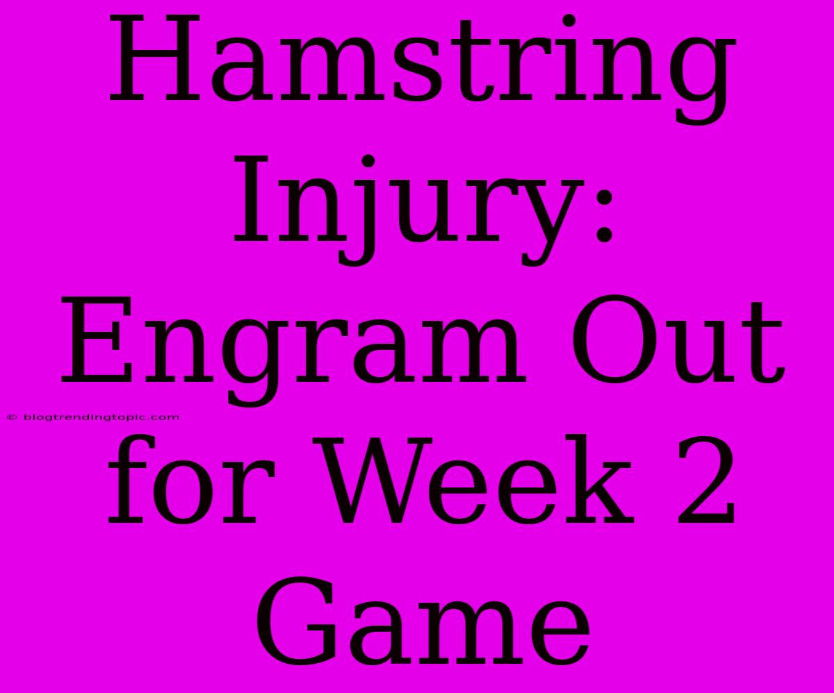 Hamstring Injury: Engram Out For Week 2 Game