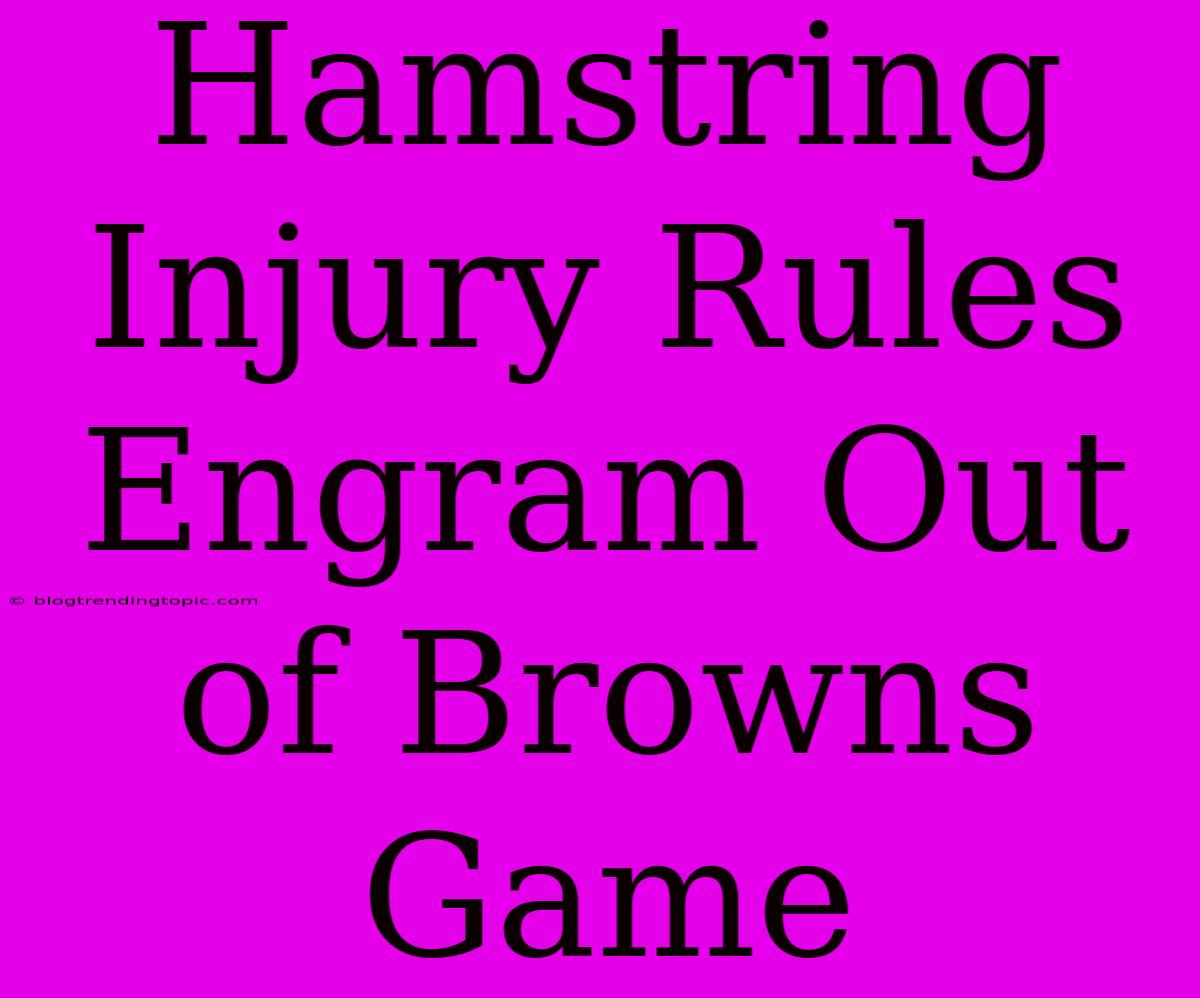 Hamstring Injury Rules Engram Out Of Browns Game