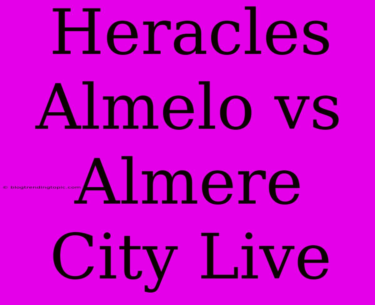 Heracles Almelo Vs Almere City Live