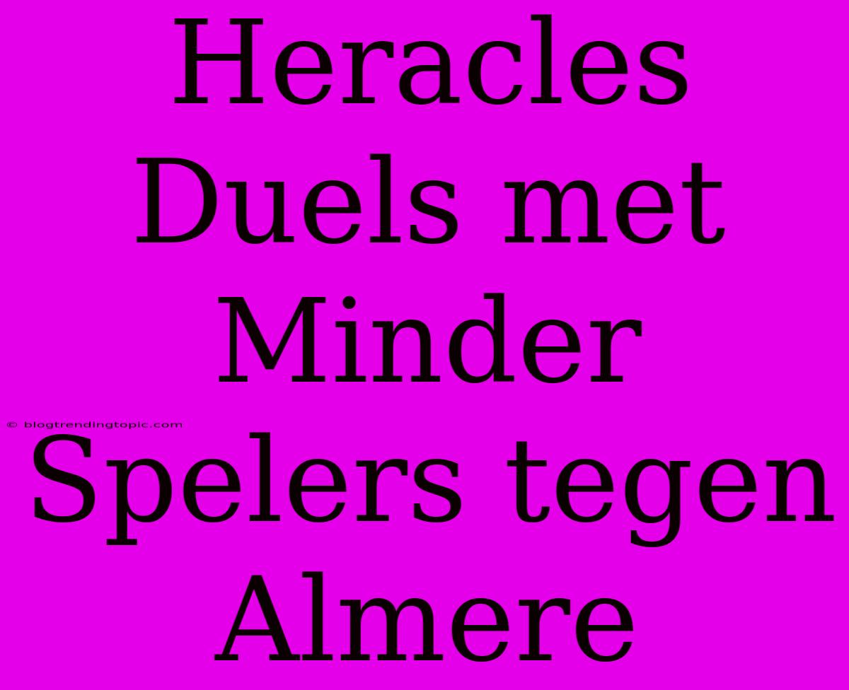 Heracles Duels Met Minder Spelers Tegen Almere