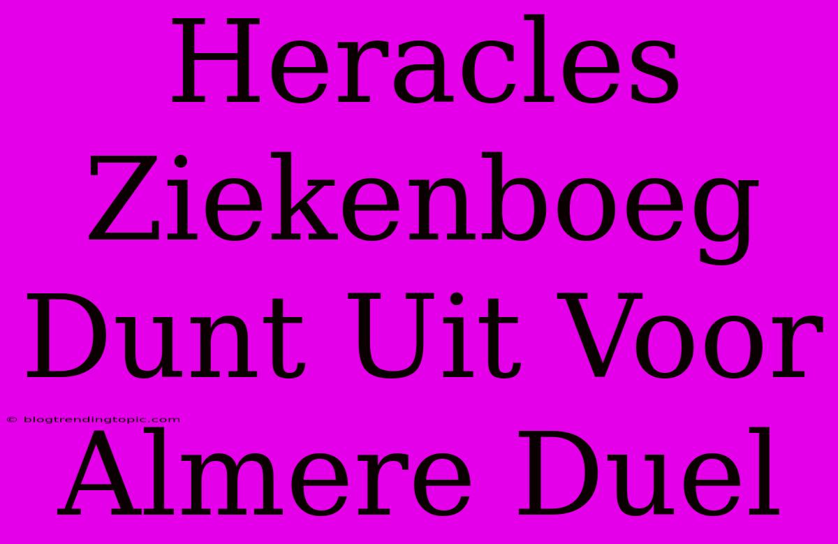 Heracles Ziekenboeg Dunt Uit Voor Almere Duel