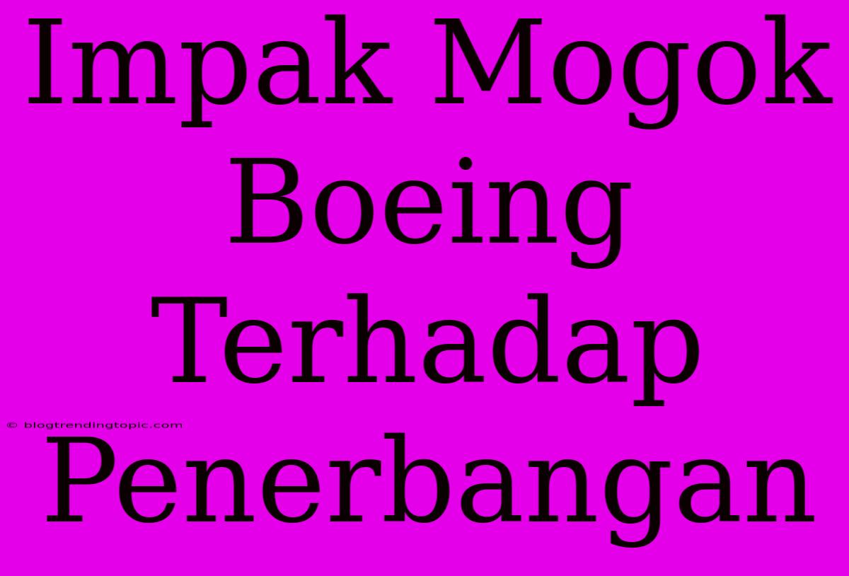 Impak Mogok Boeing Terhadap Penerbangan