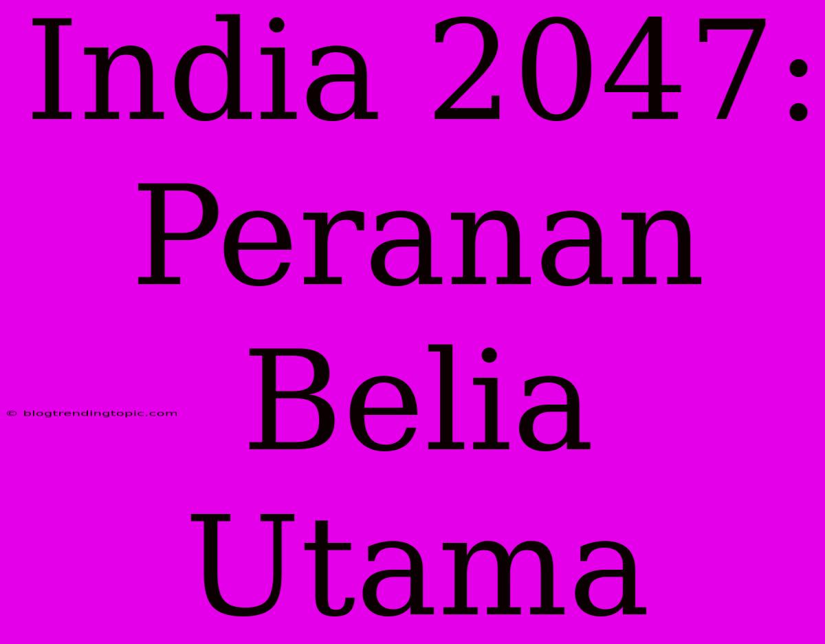 India 2047: Peranan Belia Utama