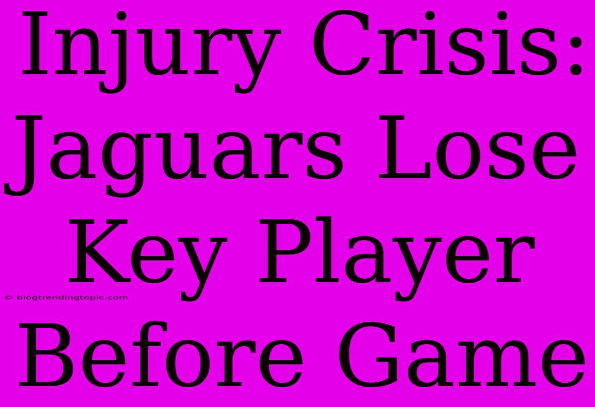 Injury Crisis: Jaguars Lose Key Player Before Game